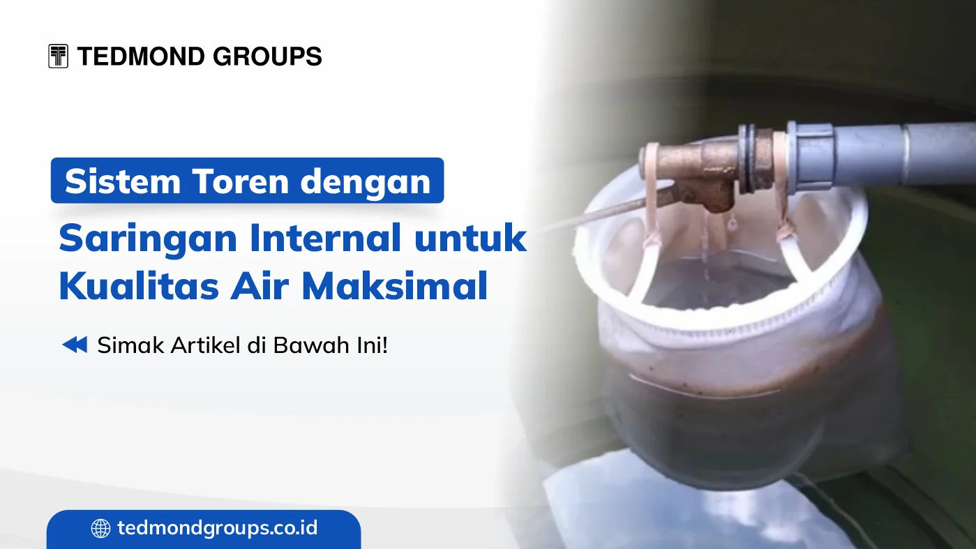 Sistem Toren dengan Saringan Internal untuk Kualitas Air Maksimal
