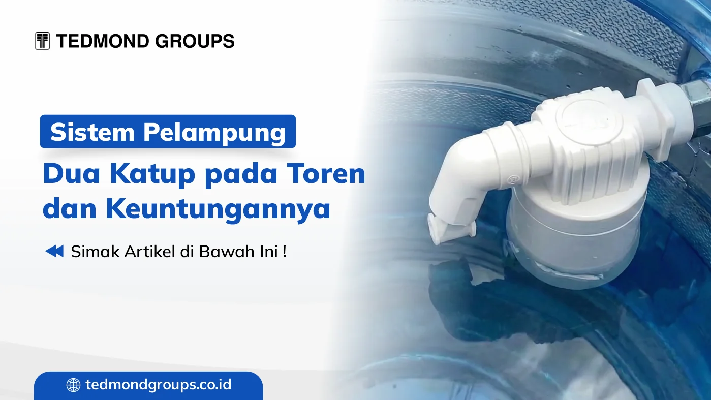 Sistem Pelampung Dua Katup pada Toren dan Keuntungannya