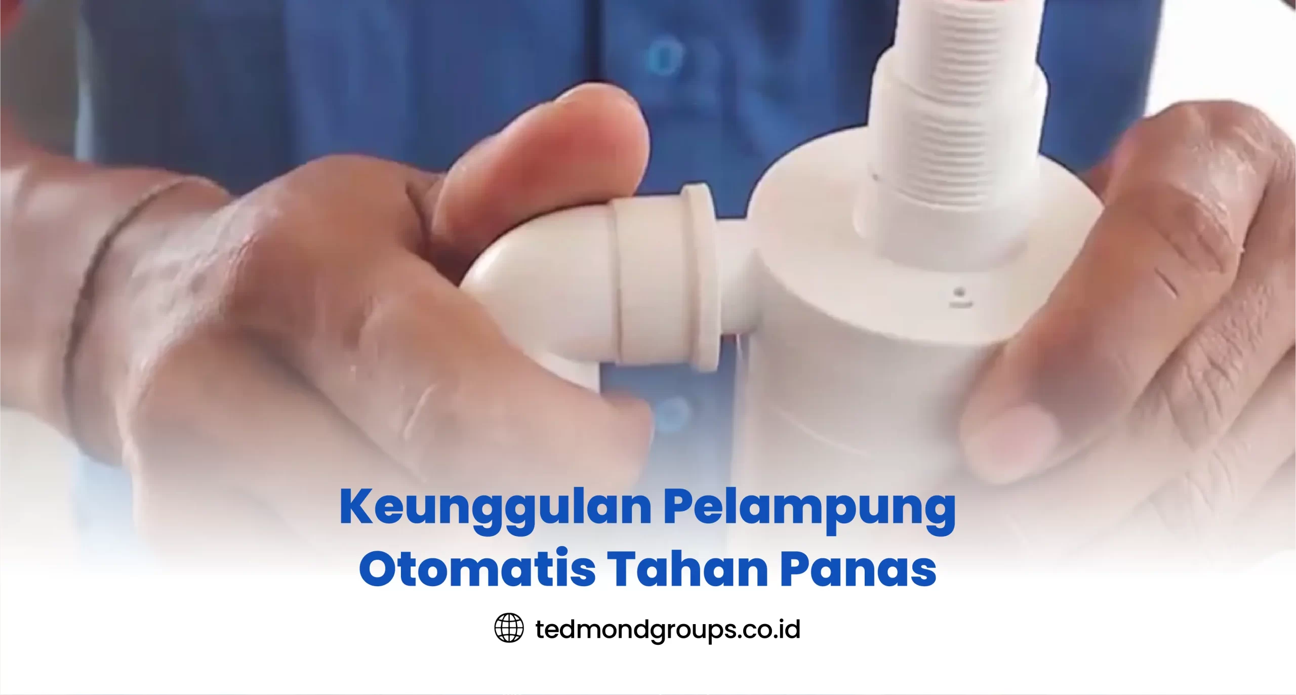 Keunggulan Pelampung Otomatis Tahan Panas