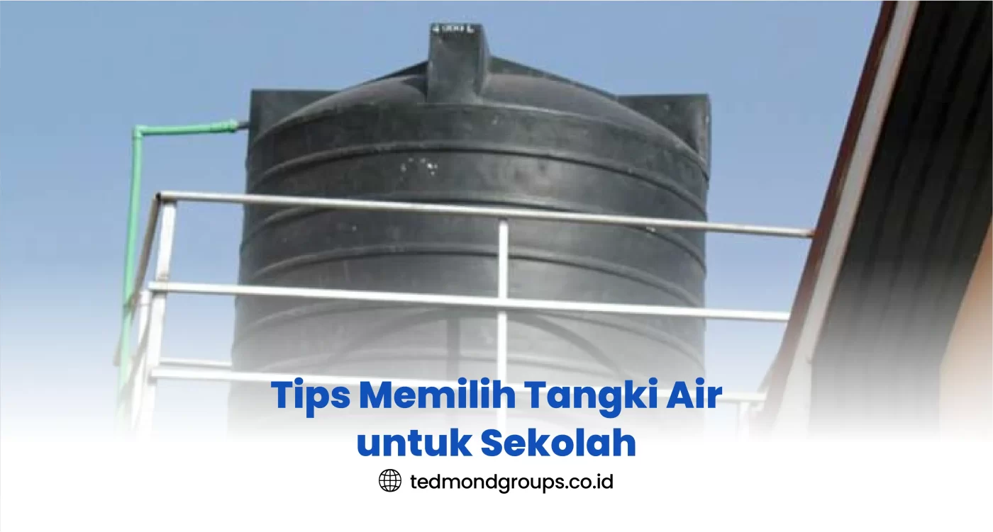 Tips Memilih Tangki Air untuk Sekolah