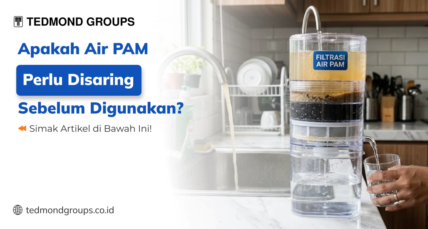 Apakah Air PAM Perlu Disaring Sebelum Digunakan