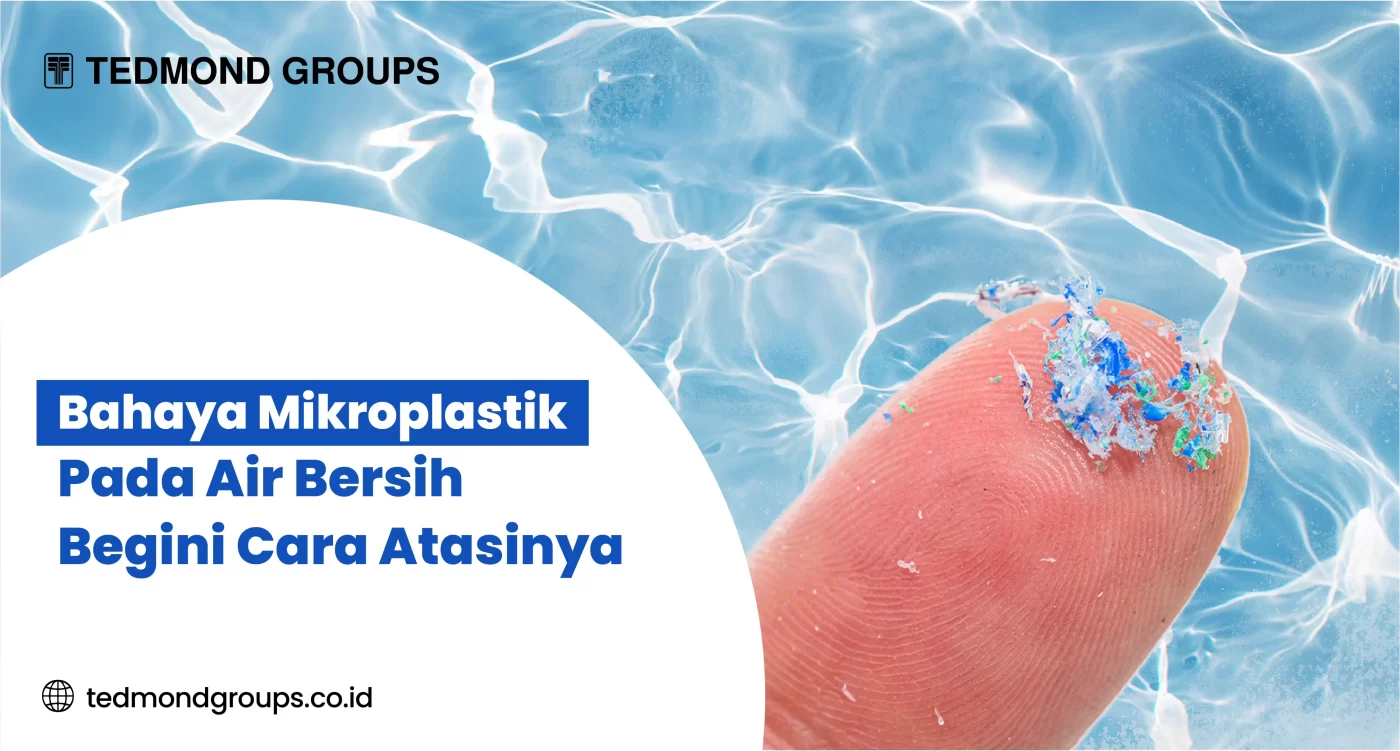Bahaya Mikroplastik Pada Air Bersih Begini Cara Atasinya
