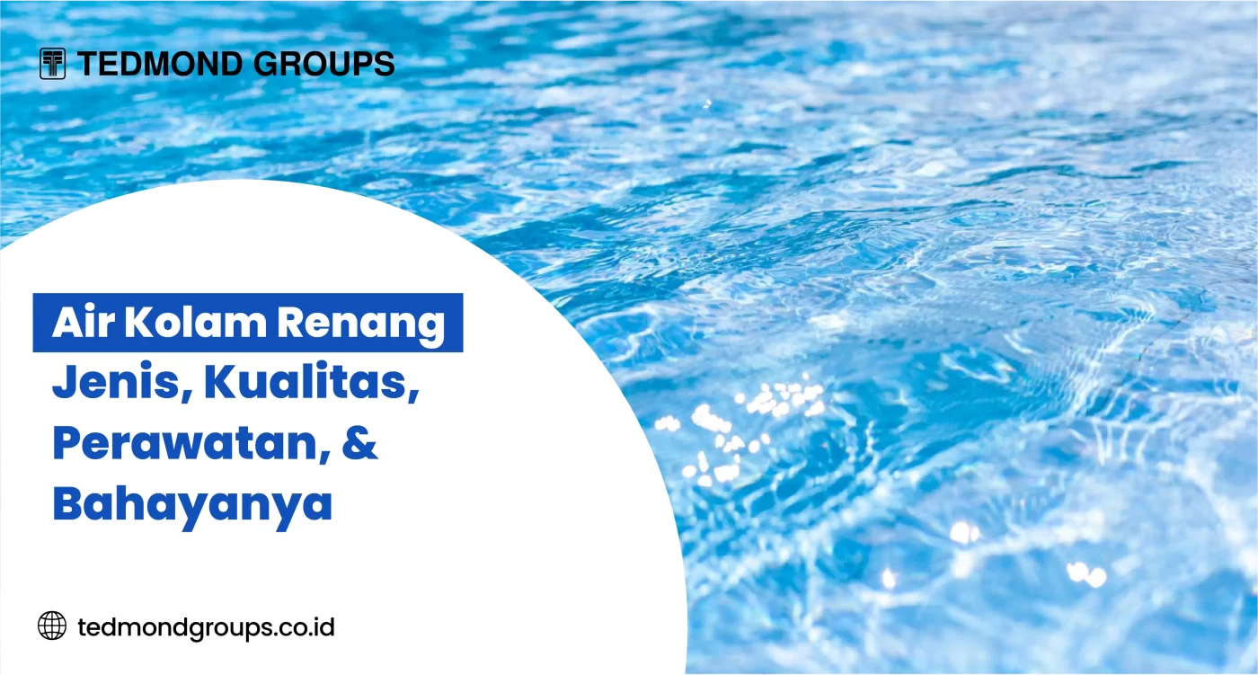 Air Kolam Renang Jenis, Kualitas, Perawatan, & Bahayanya
