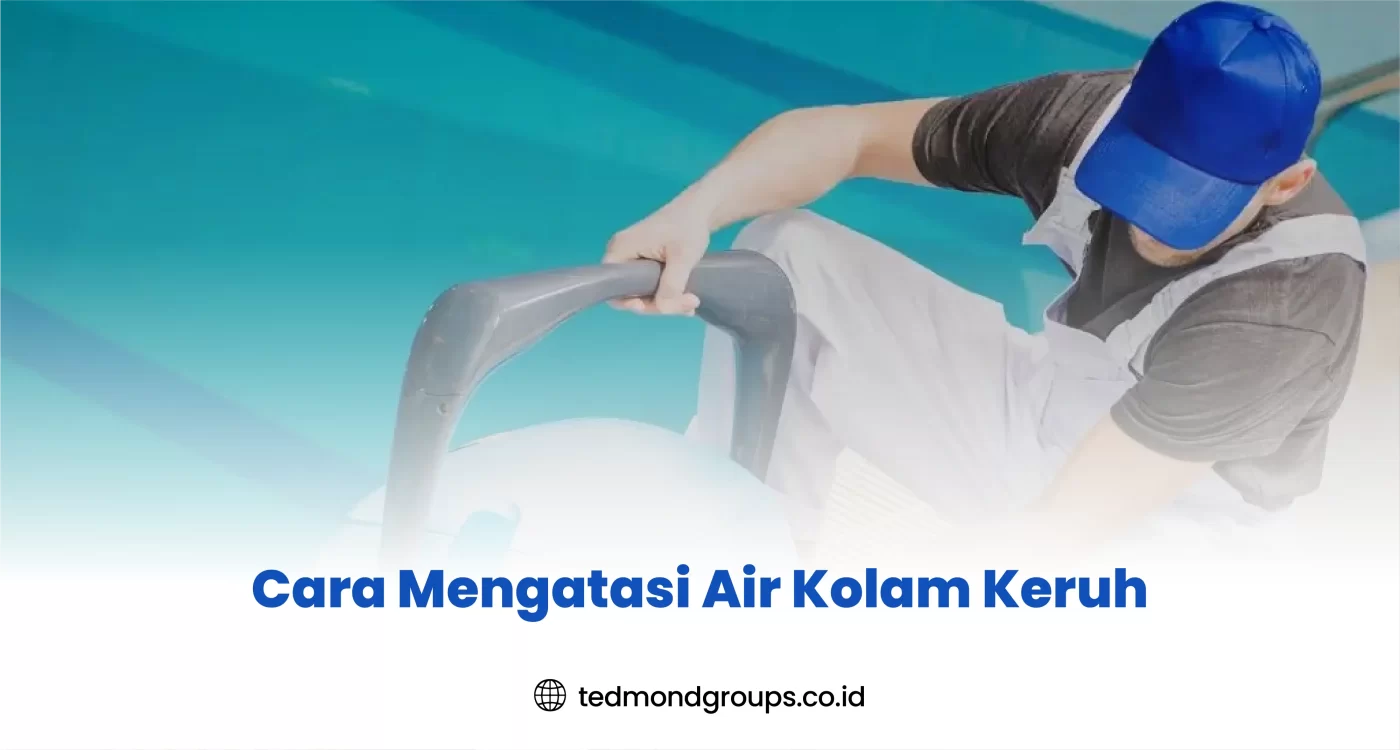 Cara Mengatasi Air Kolam Keruh
