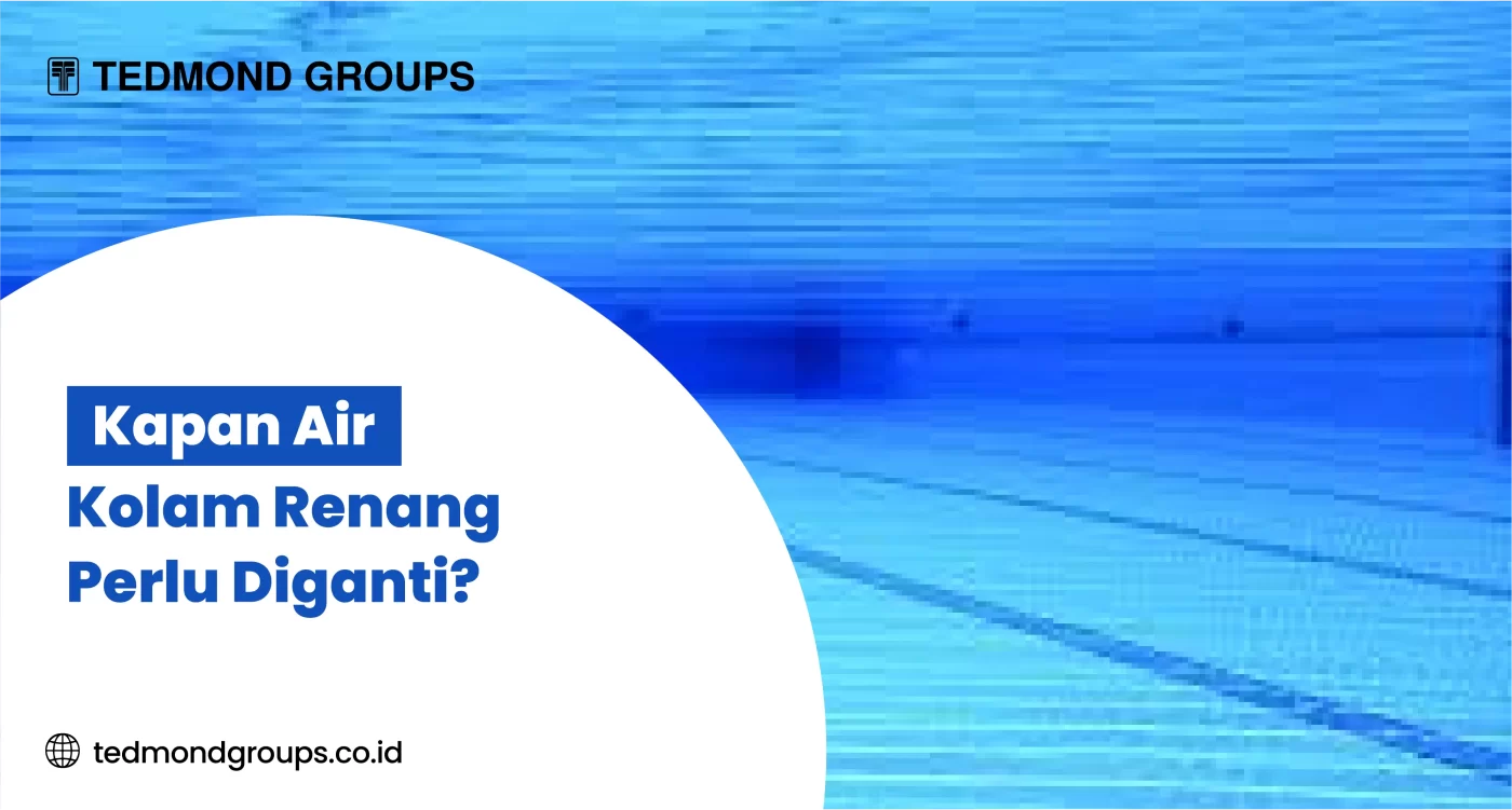 Kapan Air Kolam Renang Perlu Diganti