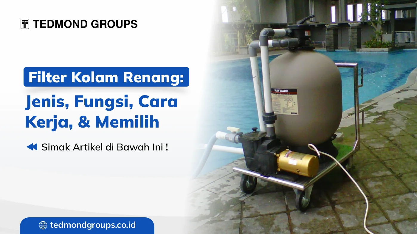 Filter Kolam Renang Jenis, Fungsi, Cara Kerja, & Memilih