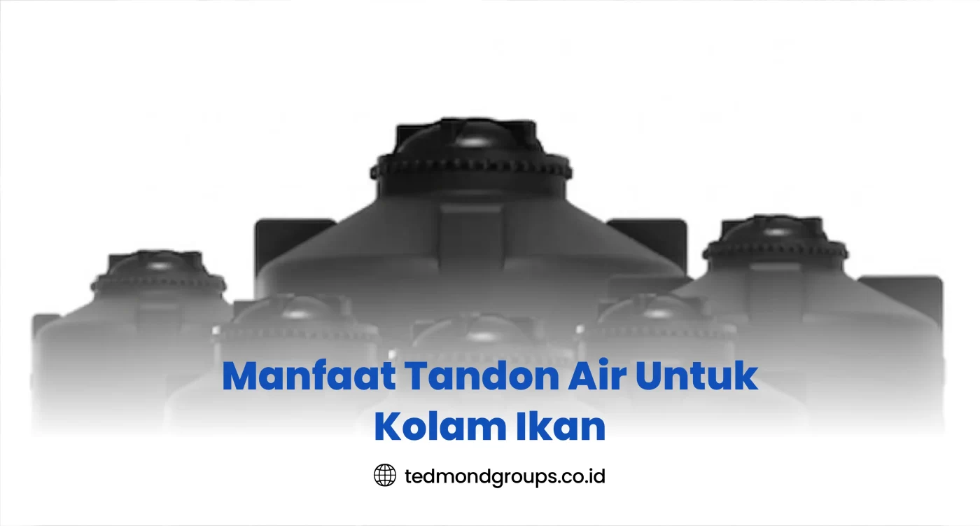 Manfaat Tandon Air Untuk Kolam Ikan