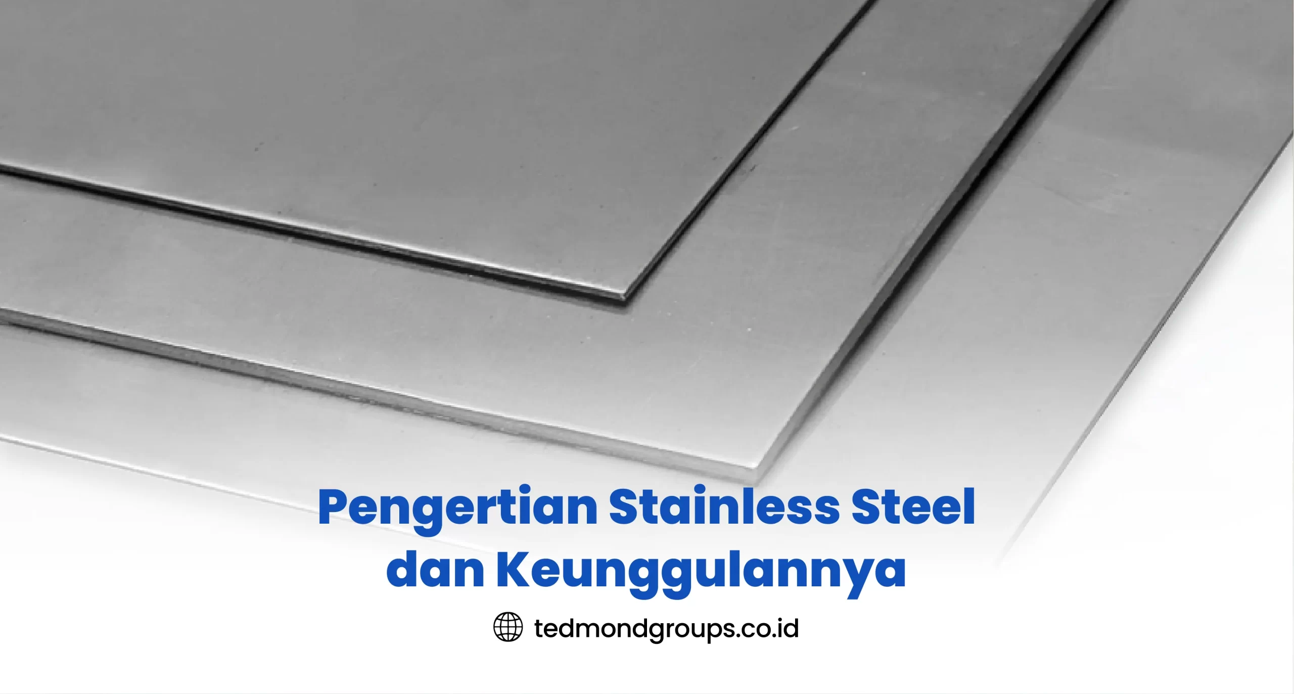 Pengertian Stainless Steel dan Keunggulannya