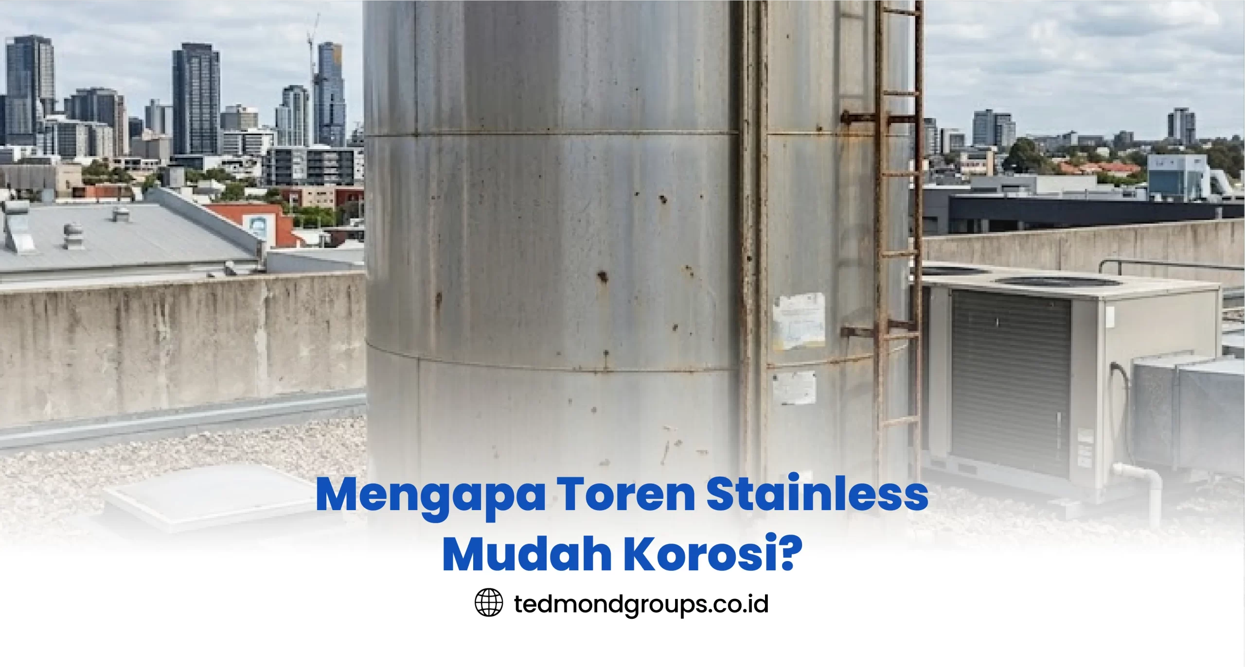 Mengapa Toren Stainless Mudah Korosi