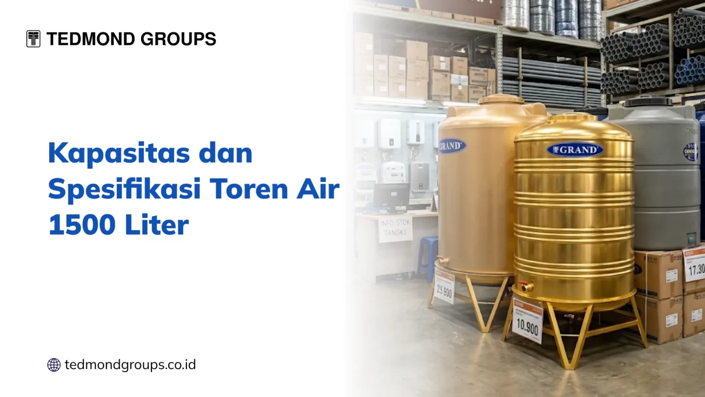 Kapasitas dan Spesifikasi Toren Air 1500 Liter