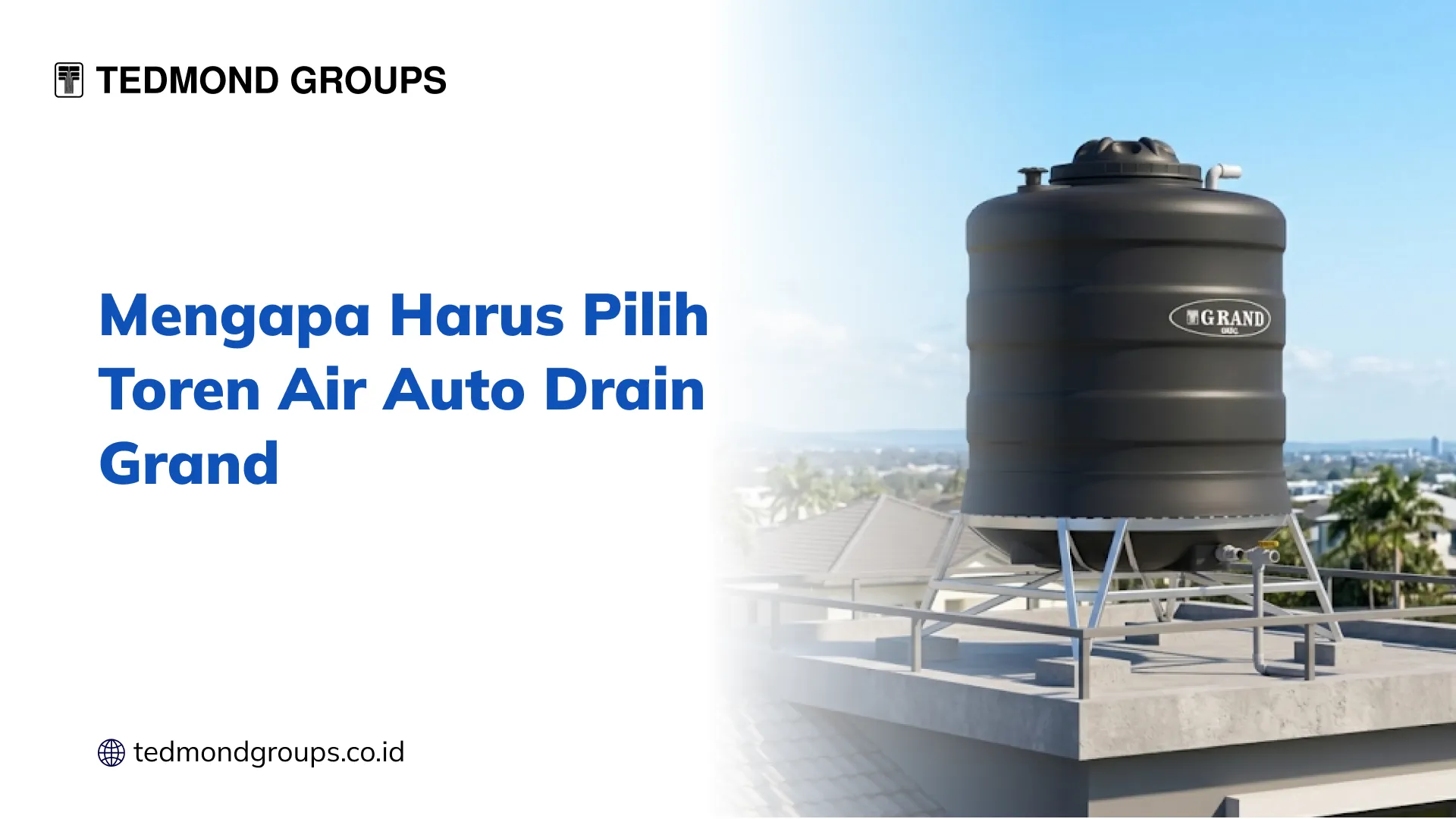 Mengapa Harus Pilih Toren Air Auto Drain Grand