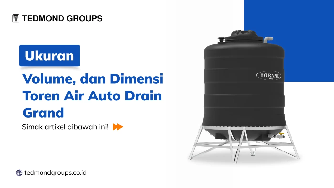 Ukuran, Volume, dan Dimensi Toren Air Auto Drain Grand