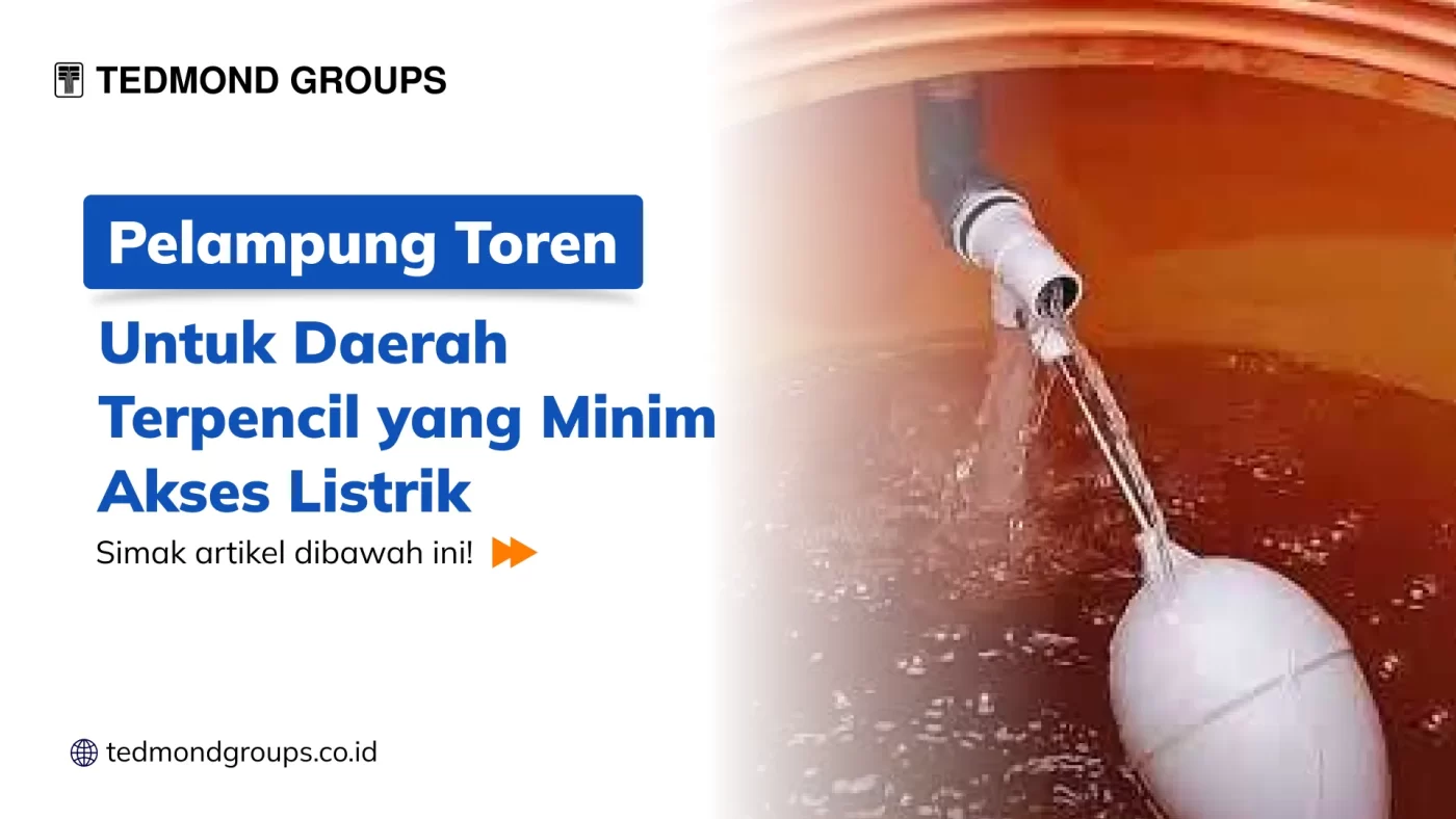 Pelampung Toren untuk Daerah Terpencil yang Minim Akses Listrik
