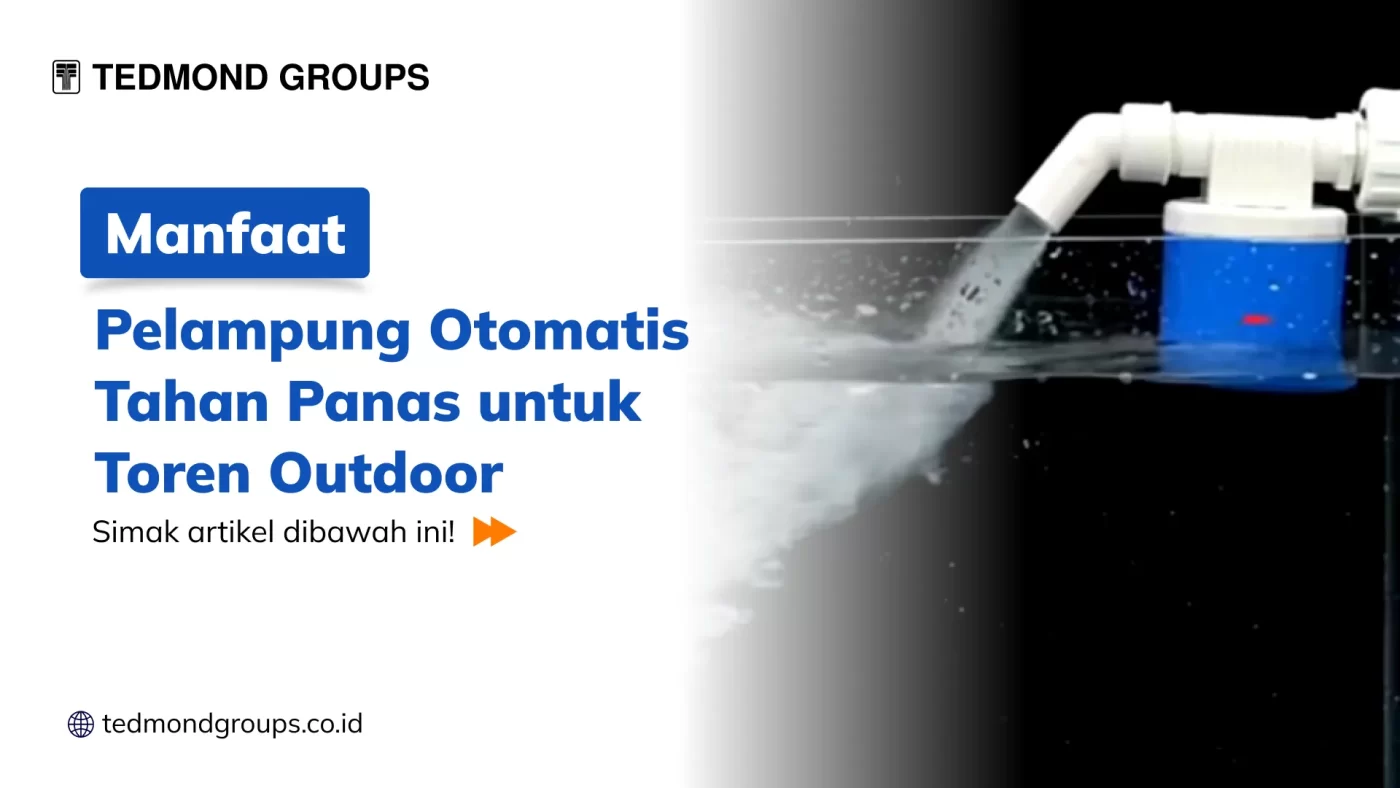 Manfaat Pelampung Otomatis Tahan Panas