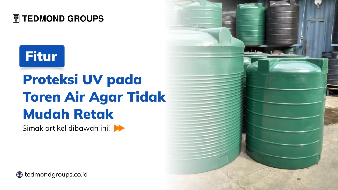 Fitur Proteksi UV pada Toren Air Agar Tidak Mudah Retak
