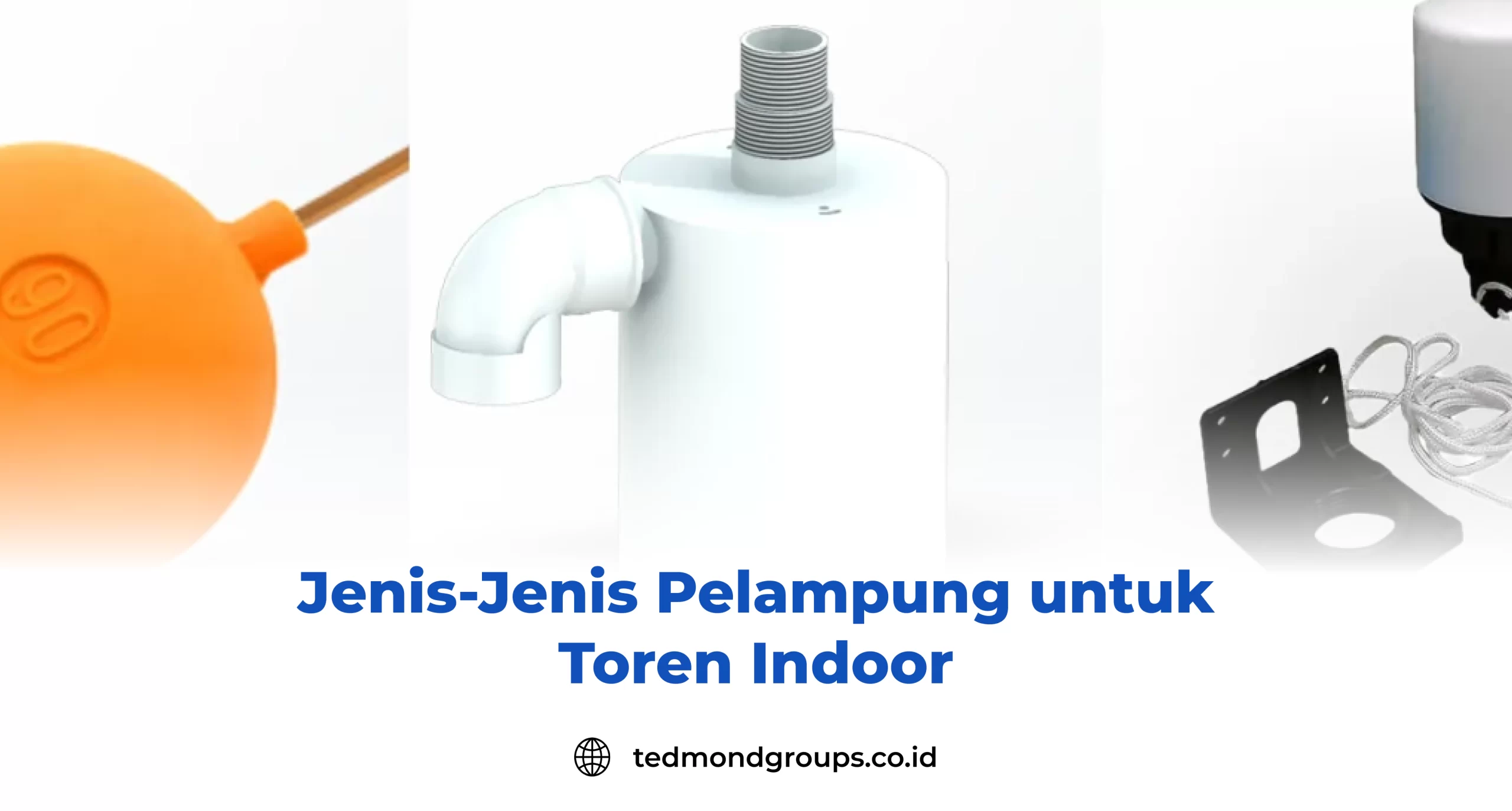 Jenis jenis pelampung untuk toren indoor