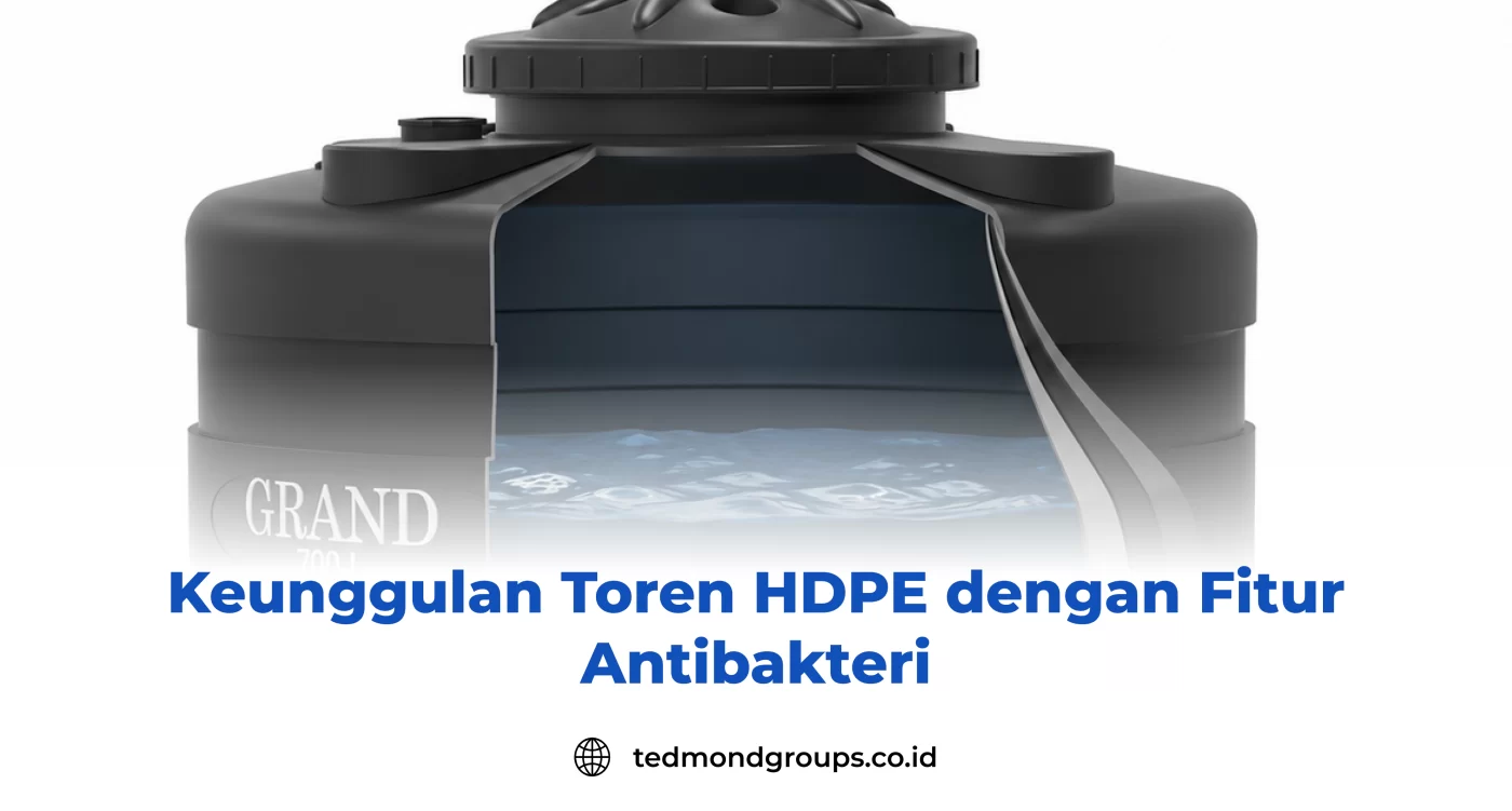 Keunggulan Toren HDPE dengan Fitur Antibakteri