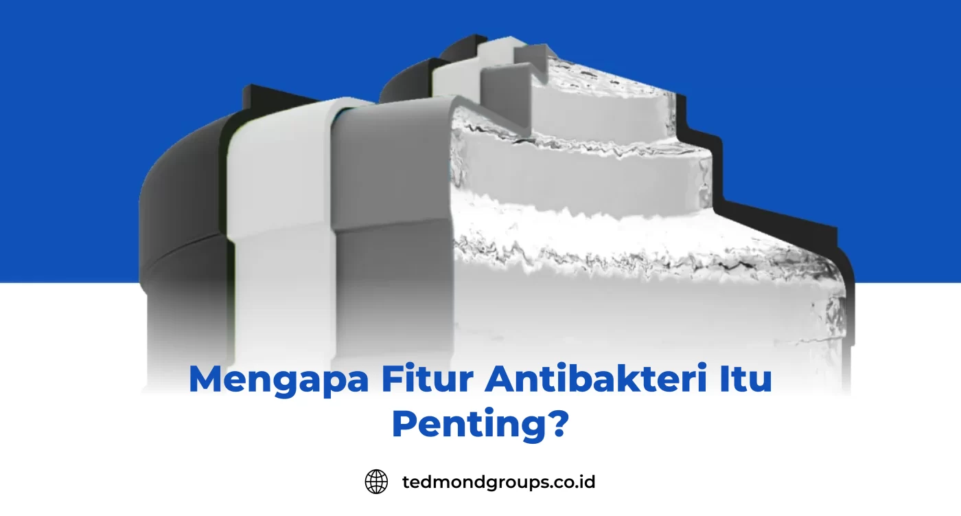 Mengapa Fitur Antibakteri Itu Penting