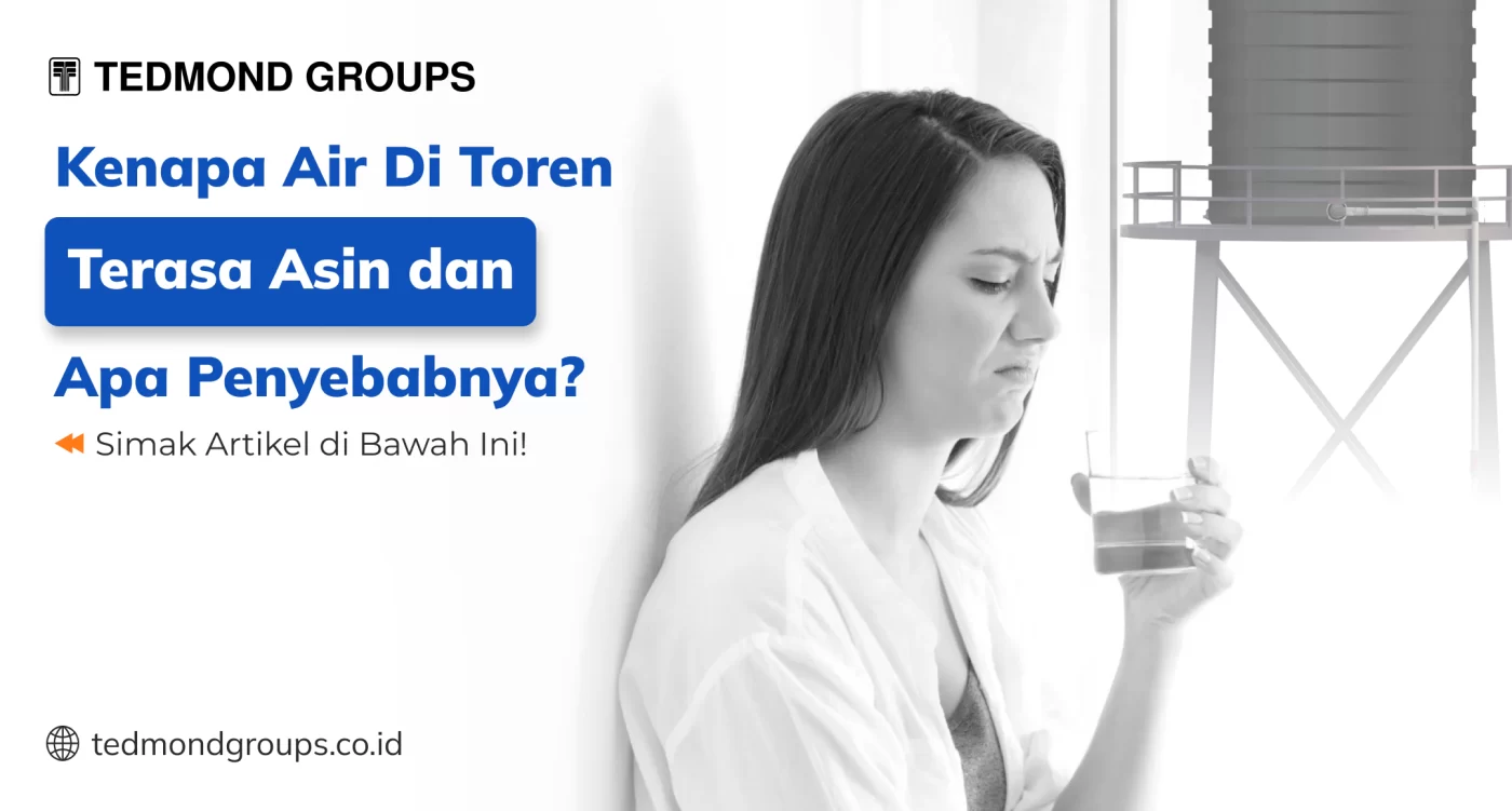 Kenapa Air di Toren Terasa Asin dan Apa Penyebabnya
