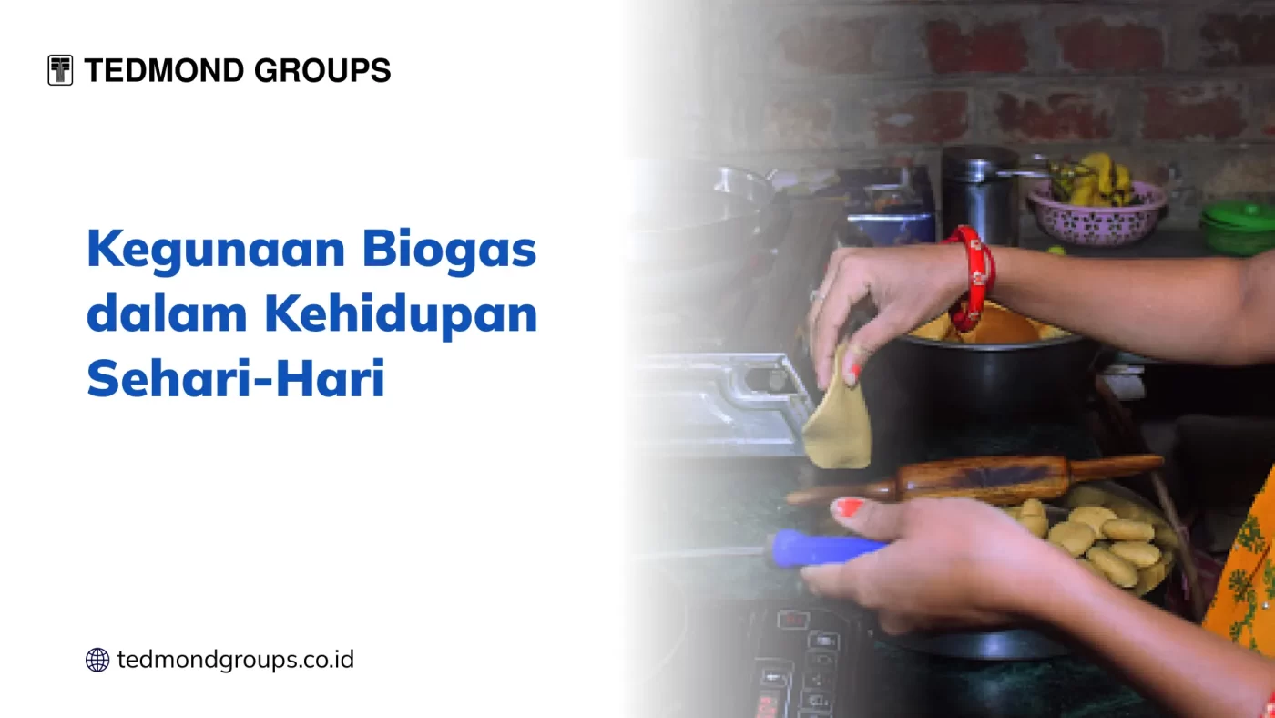 Kegunaan Biogas dalam Kehidupan Sehari Hari