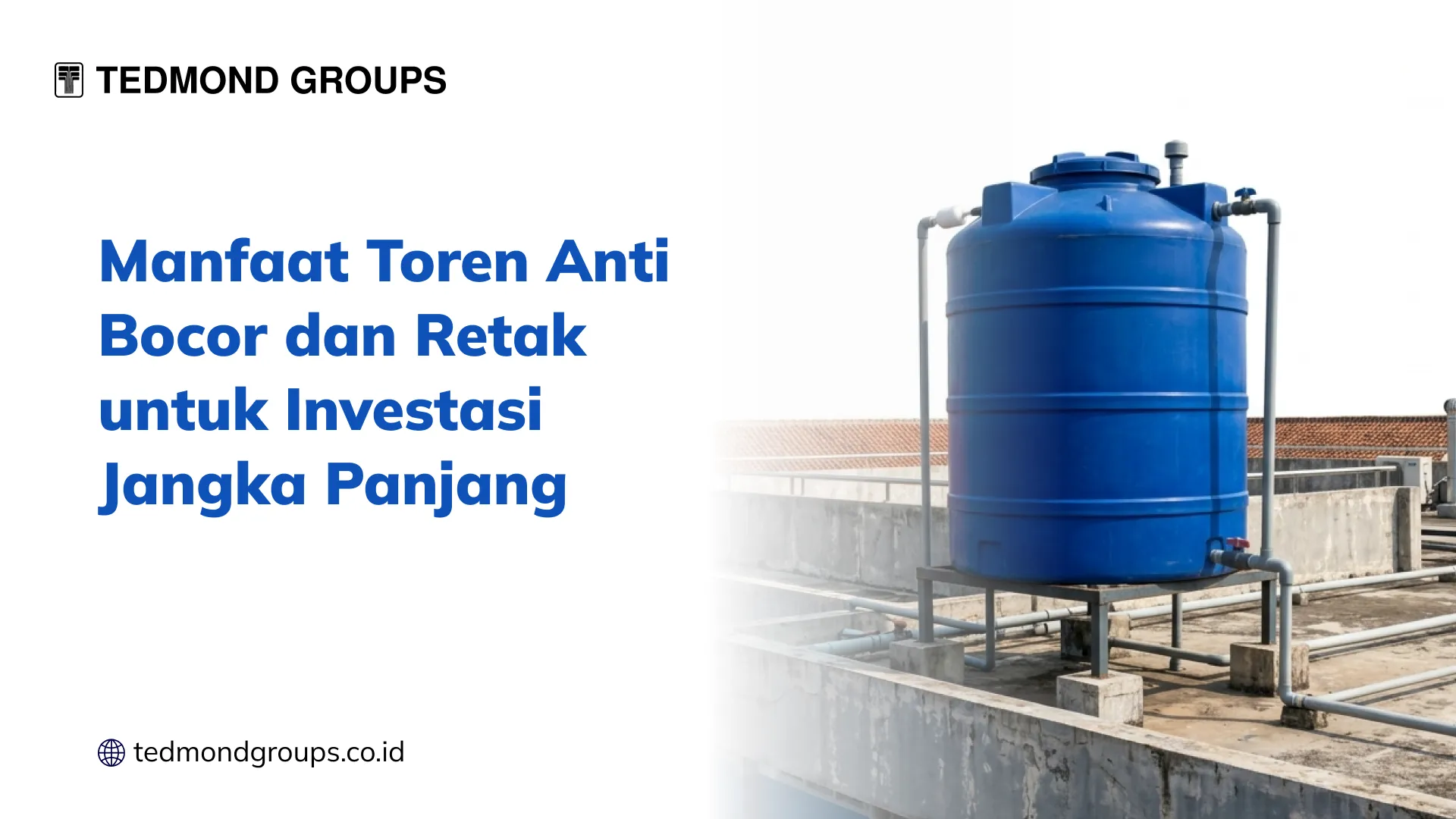 Manfaat Toren Anti Bocor dan Retak untuk Investasi Jangka Panjang