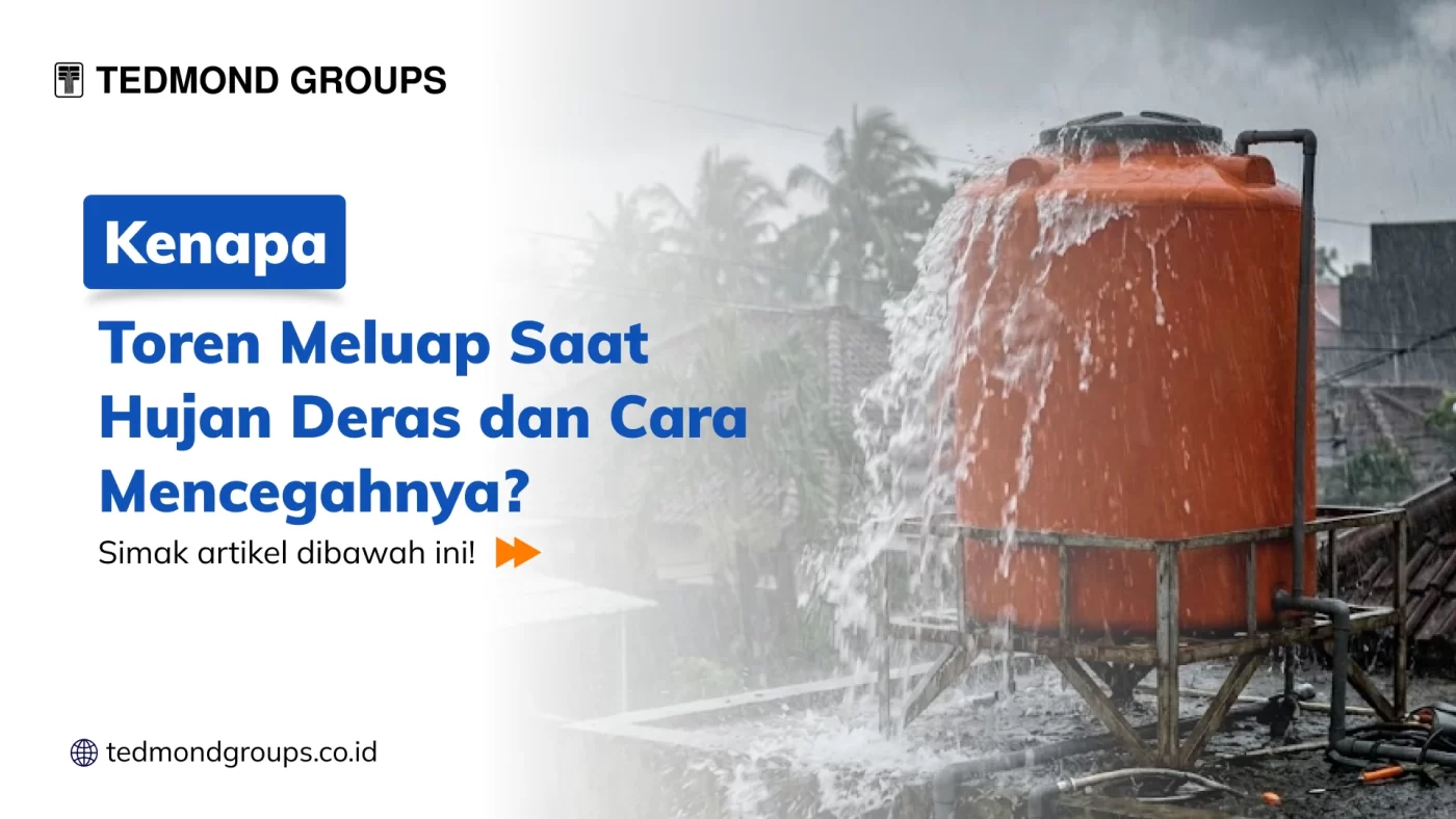 Kenapa Toren Meluap Saat Hujan Deras dan Cara Mencegahnya
