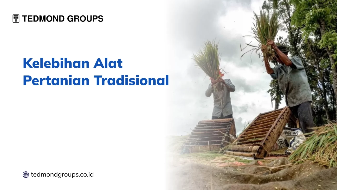 Kelebihan Alat Pertanian Tradisional