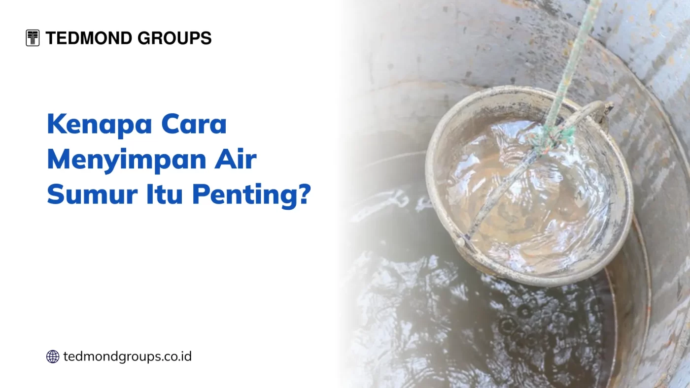 Kenapa Cara Menyimpan Air Sumur Itu Penting