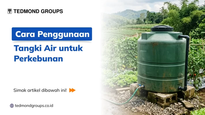 Cara Penggunaan Tangki Air Untuk Perkebunan