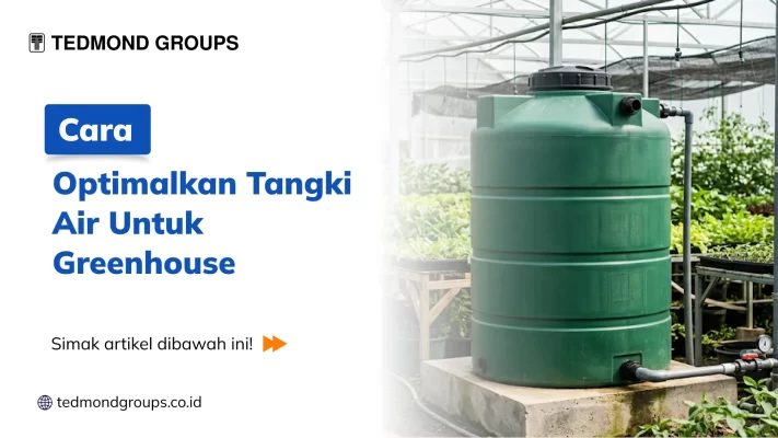 Cara Optimalkan Tangki Air Untuk Greenhouse