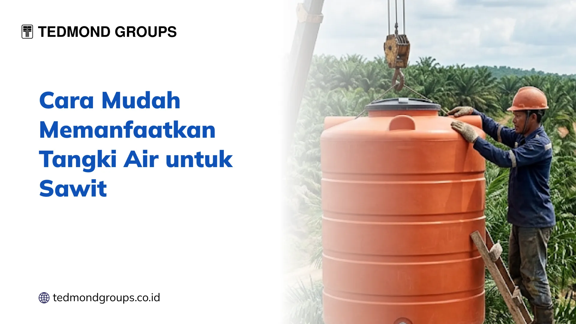 Cara Mudah Memanfaatkan Tangki Air untuk Sawit