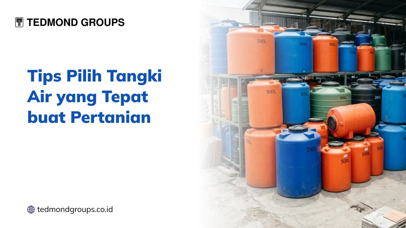 Tips Pilih Tangki Air yang Tepat buat Pertanian