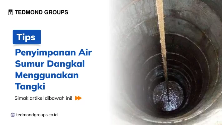 Tips Penyimpanan Air Sumur Dangkal Menggunakan Tangki