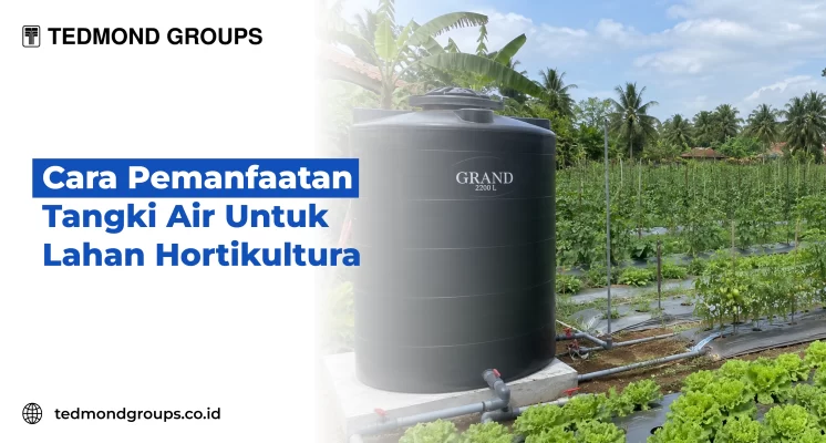 Cara Pemanfaatan Tangki Air Untuk Lahan Hortikultura