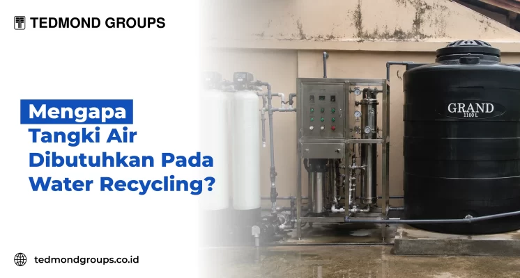 Mengapa Tangki Air Dibutuhkan Pada Water Recycling?