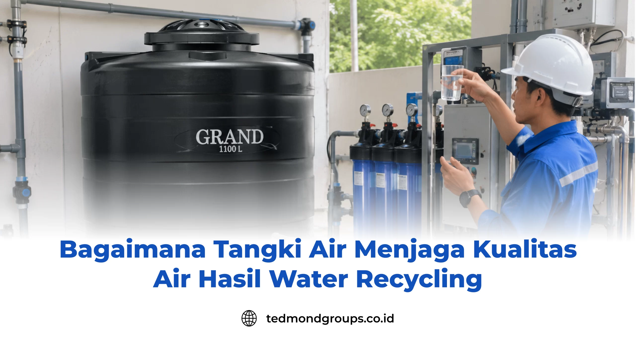 Bagaimana Tangki Air Menjaga Kualitas Air Hasil Water Recycling