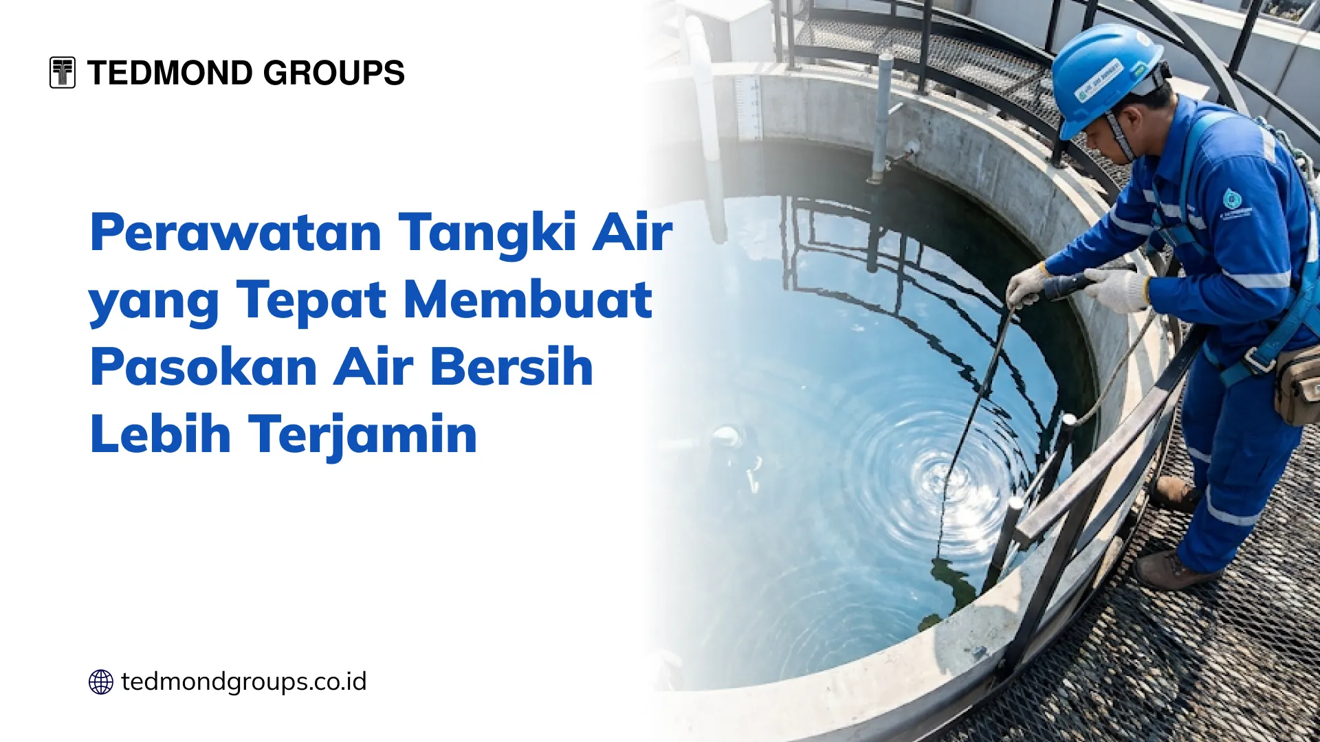 Perawatan Tangki Air yang Tepat Membuat Pasokan Air Bersih Lebih Terjamin