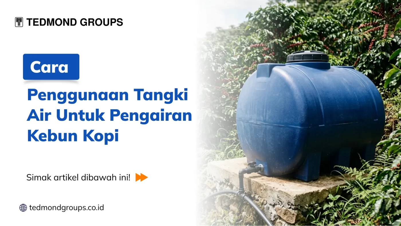 Cara Penggunaan Tangki Air Untuk Pengairan Kebun Kopi