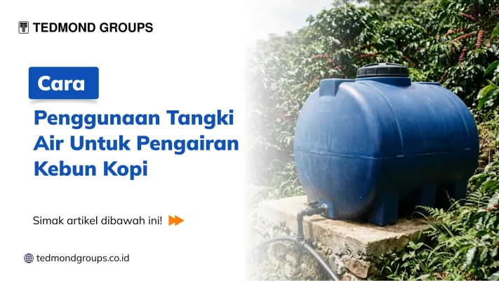 Cara Penggunaan Tangki Air Untuk Pengairan Kebun Kopi