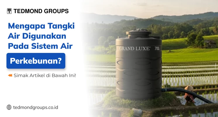 Mengapa Tangki Air Digunakan Pada Sistem Air Perkebunan?