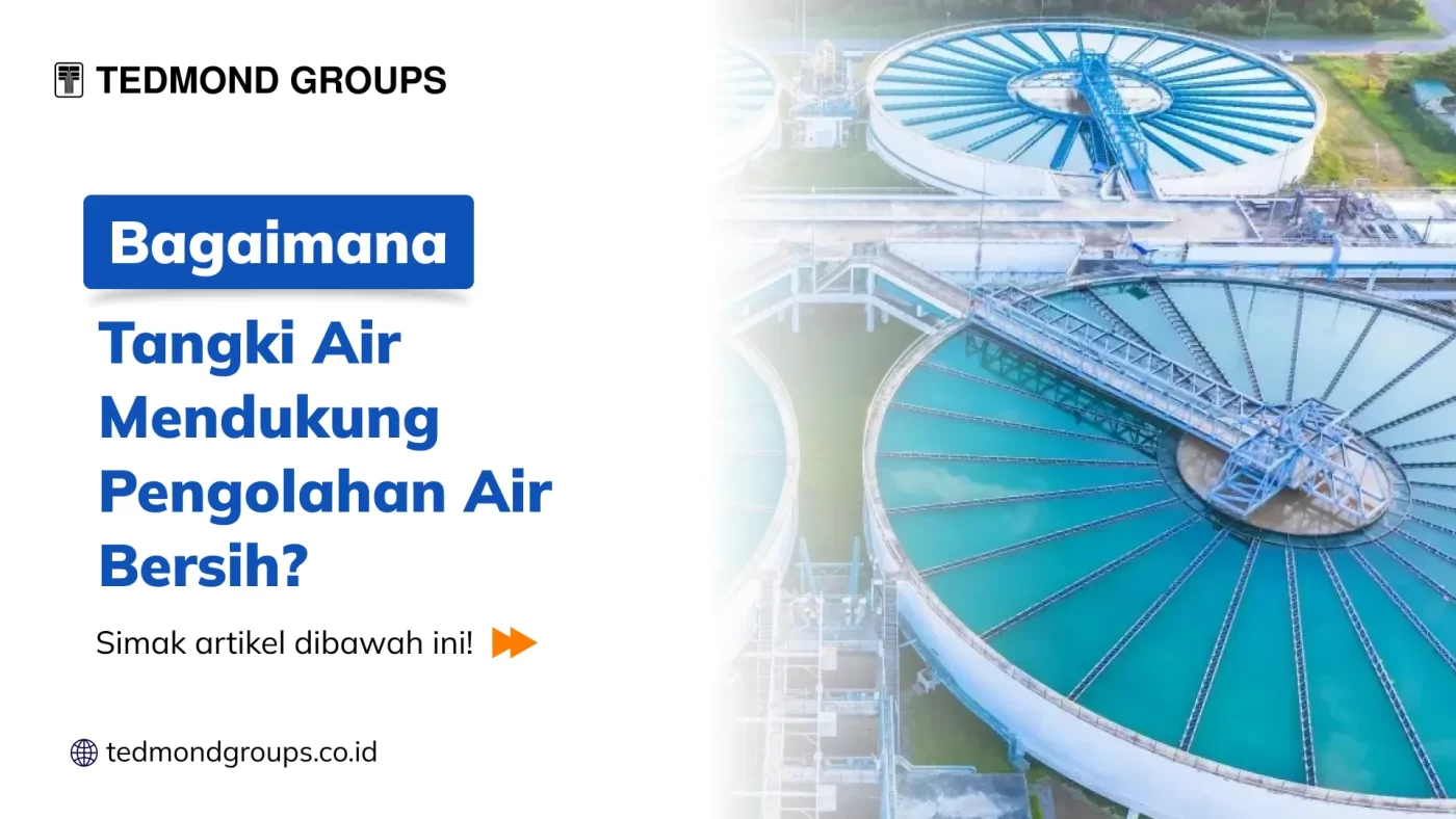 Bagaimana Tangki Air Mendukung Pengolahan Air Bersih?