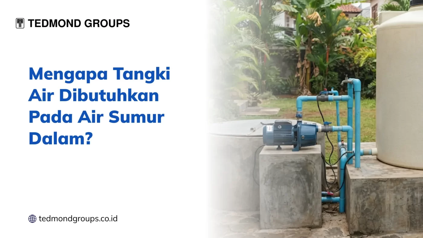 Mengapa Tangki Air Dibutuhkan Pada Air Sumur Dalam (2)