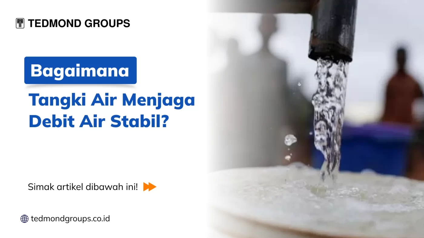 Bagaimana Tangki Air Menjaga Debit Air Stabil?