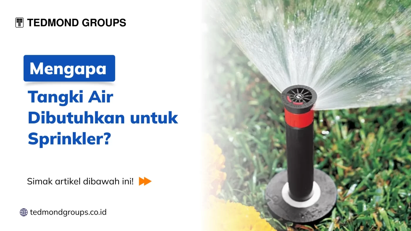 Mengapa Tangki Air Dibutuhkan Untuk Sprinkler?