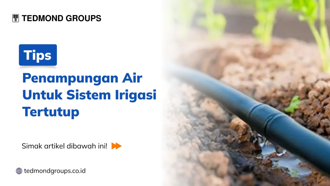 Tips Penampungan Air Untuk Sistem Irigasi Tertutup