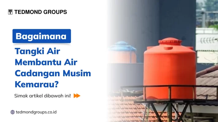 Bagaimana Tangki Air Membantu Air Cadangan Musim Kemarau?