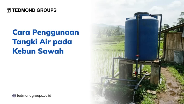 Cara Penggunaan Tangki Air pada Kebun Sawah
