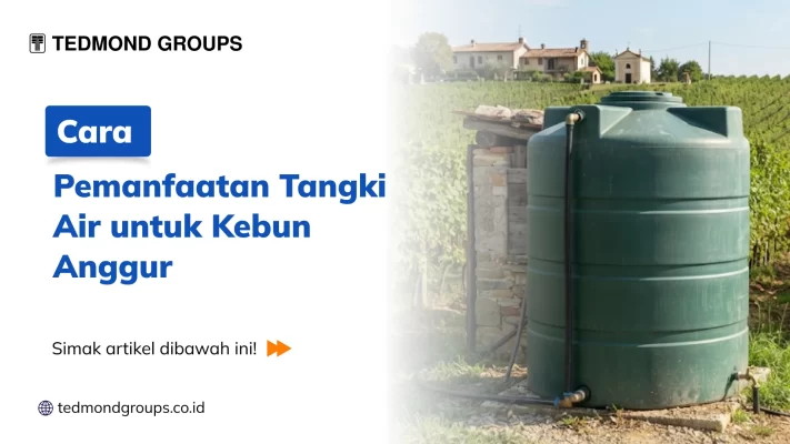 Cara Pemanfaatan Tangki Air Untuk Kebun Anggur
