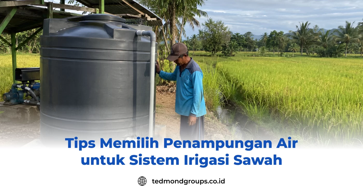 Tips Memilih Penampungan Air untuk Sistem Irigasi Sawah
