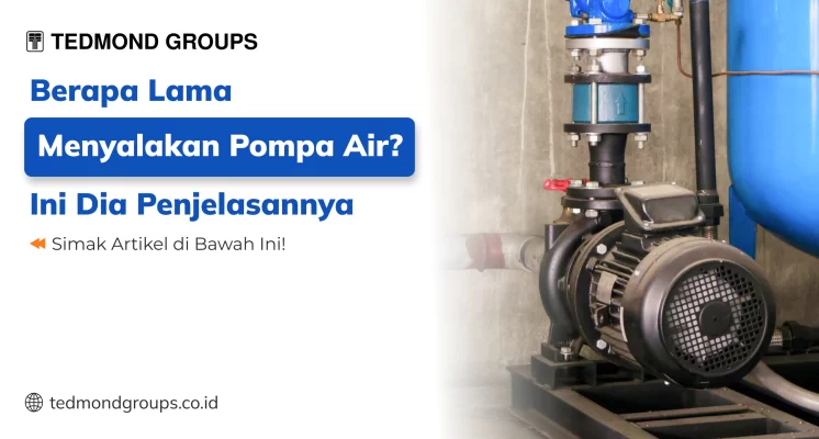 Berapa Lama Menyalakan Pompa Air